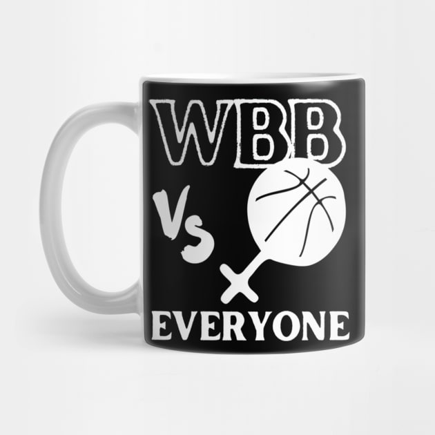 WBB vs Everyone - Show Your Support for Women's Basketball by eldridgejacqueline